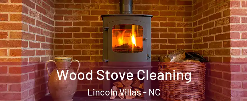 Wood Stove Cleaning Lincoln Villas - NC