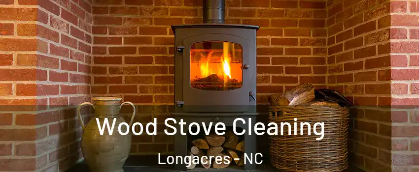 Wood Stove Cleaning Longacres - NC