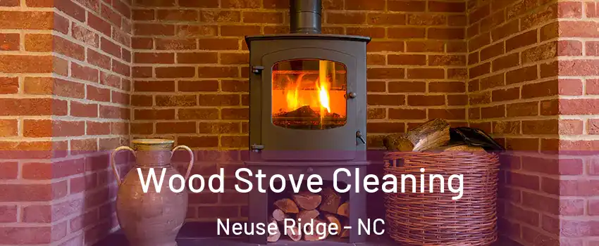 Wood Stove Cleaning Neuse Ridge - NC