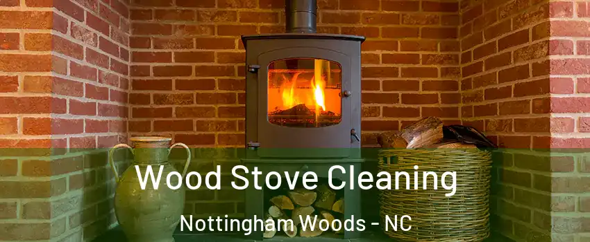 Wood Stove Cleaning Nottingham Woods - NC