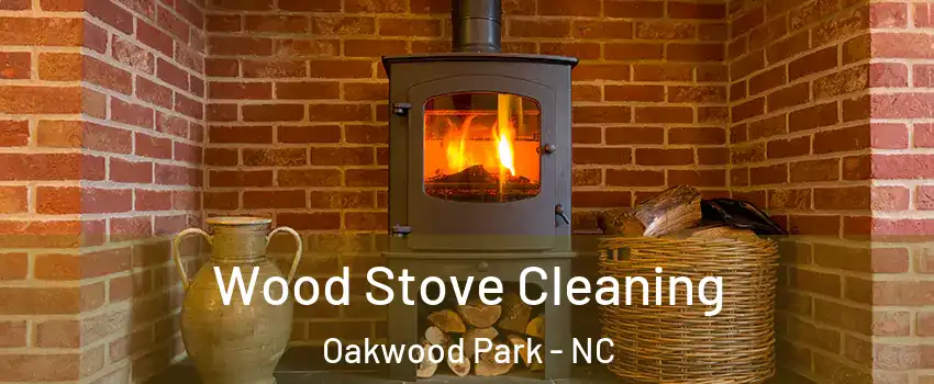 Wood Stove Cleaning Oakwood Park - NC