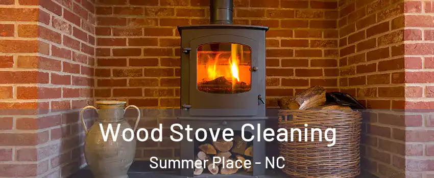 Wood Stove Cleaning Summer Place - NC