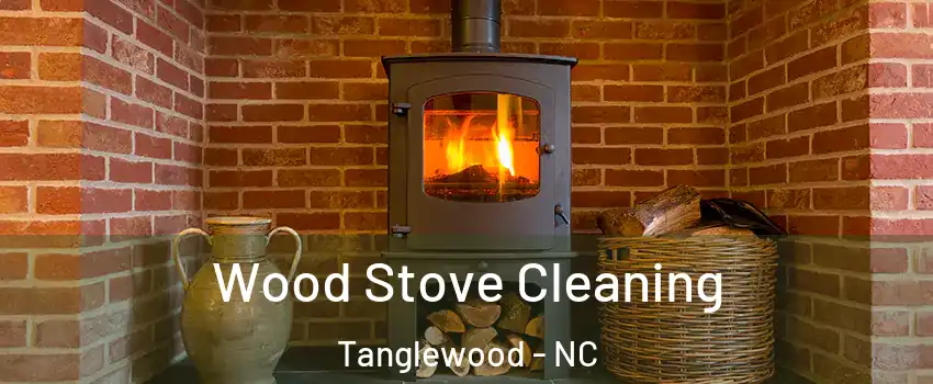 Wood Stove Cleaning Tanglewood - NC