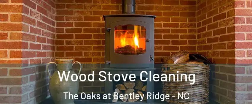 Wood Stove Cleaning The Oaks at Bentley Ridge - NC