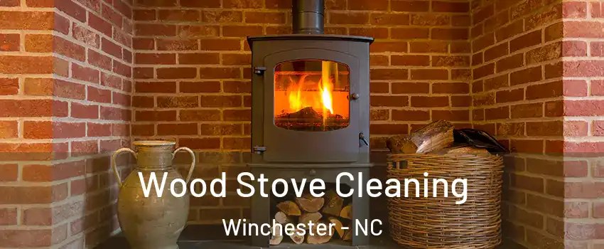 Wood Stove Cleaning Winchester - NC