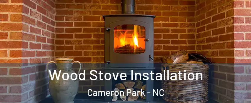 Wood Stove Installation Cameron Park - NC