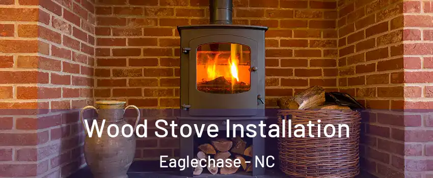 Wood Stove Installation Eaglechase - NC