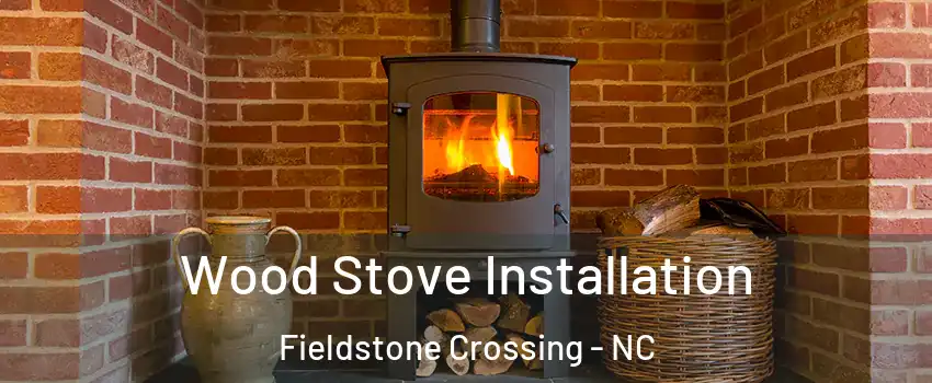 Wood Stove Installation Fieldstone Crossing - NC