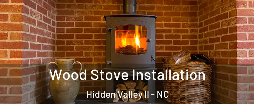 Wood Stove Installation Hidden Valley II - NC