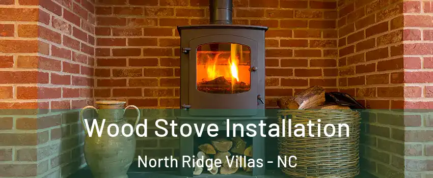 Wood Stove Installation North Ridge Villas - NC