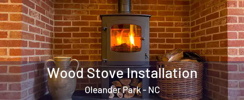 Wood Stove Installation Oleander Park - NC