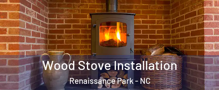 Wood Stove Installation Renaissance Park - NC