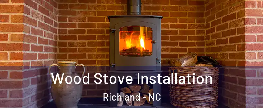 Wood Stove Installation Richland - NC