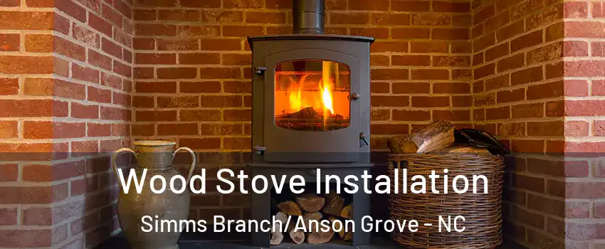Wood Stove Installation Simms Branch/Anson Grove - NC