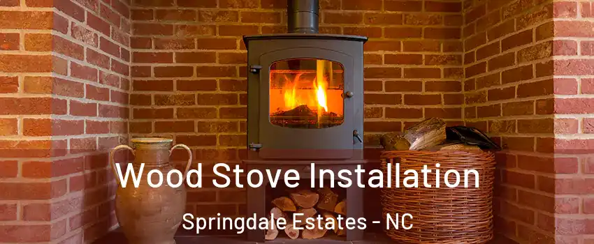 Wood Stove Installation Springdale Estates - NC