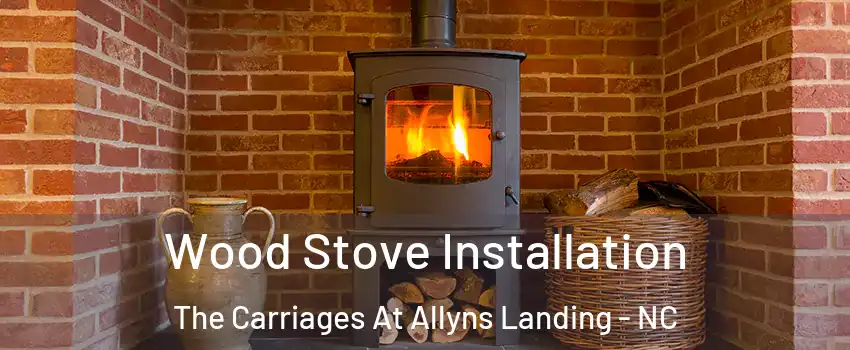 Wood Stove Installation The Carriages At Allyns Landing - NC