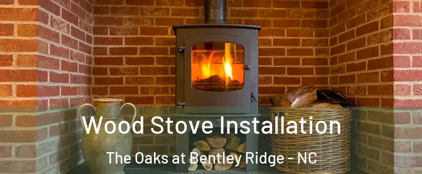Wood Stove Installation The Oaks at Bentley Ridge - NC