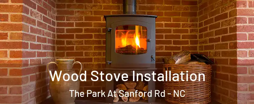 Wood Stove Installation The Park At Sanford Rd - NC