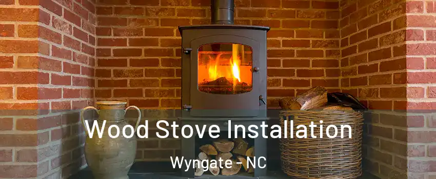 Wood Stove Installation Wyngate - NC