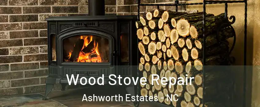 Wood Stove Repair Ashworth Estates - NC