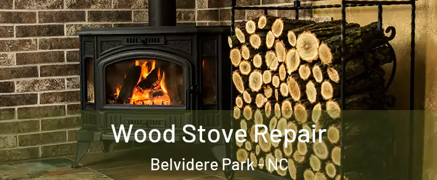 Wood Stove Repair Belvidere Park - NC