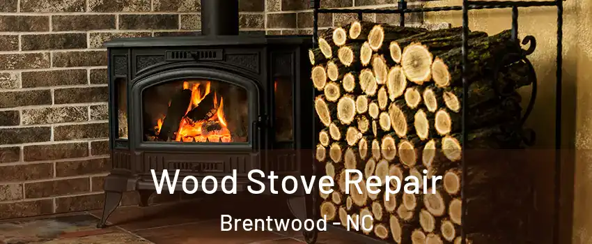 Wood Stove Repair Brentwood - NC