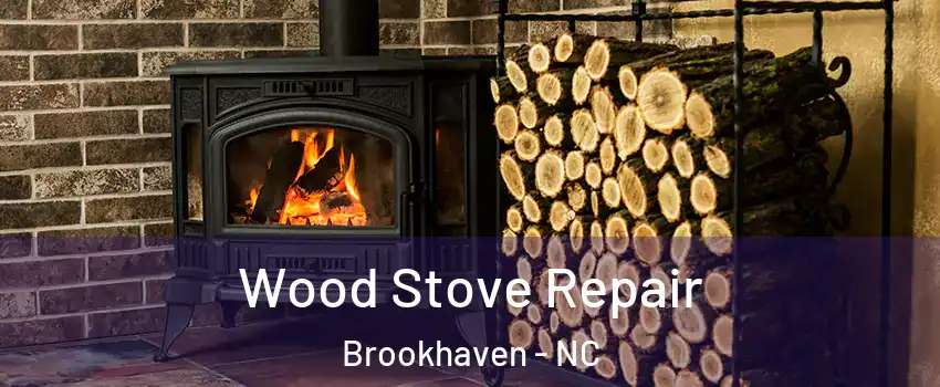 Wood Stove Repair Brookhaven - NC