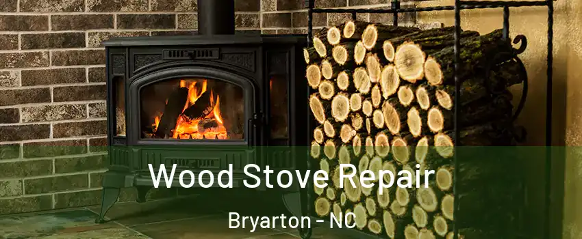 Wood Stove Repair Bryarton - NC