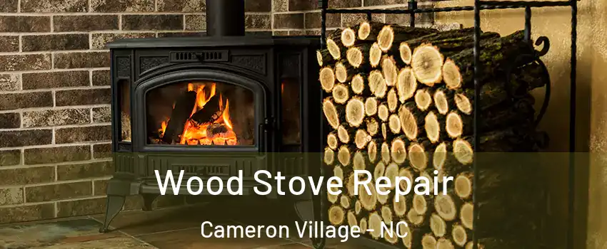 Wood Stove Repair Cameron Village - NC