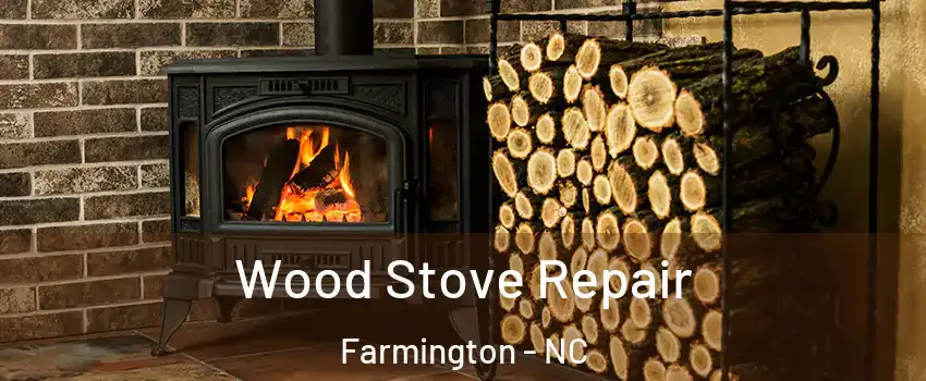 Wood Stove Repair Farmington - NC
