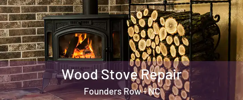 Wood Stove Repair Founders Row - NC