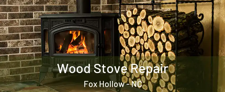 Wood Stove Repair Fox Hollow - NC