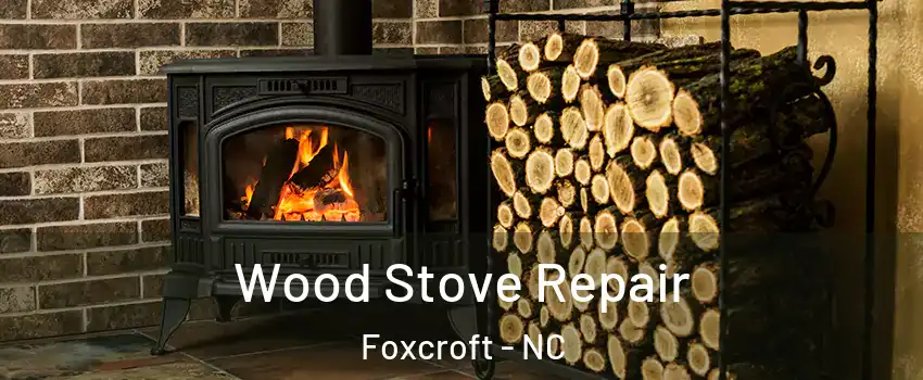 Wood Stove Repair Foxcroft - NC