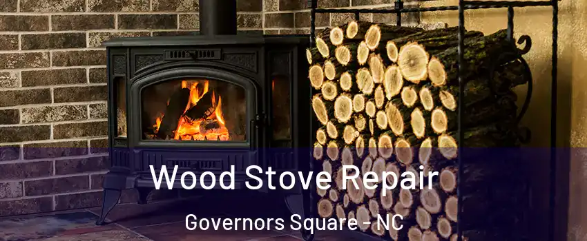 Wood Stove Repair Governors Square - NC
