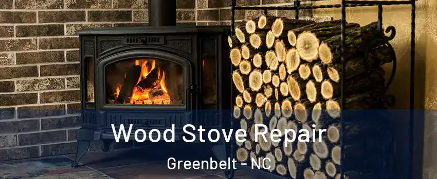 Wood Stove Repair Greenbelt - NC