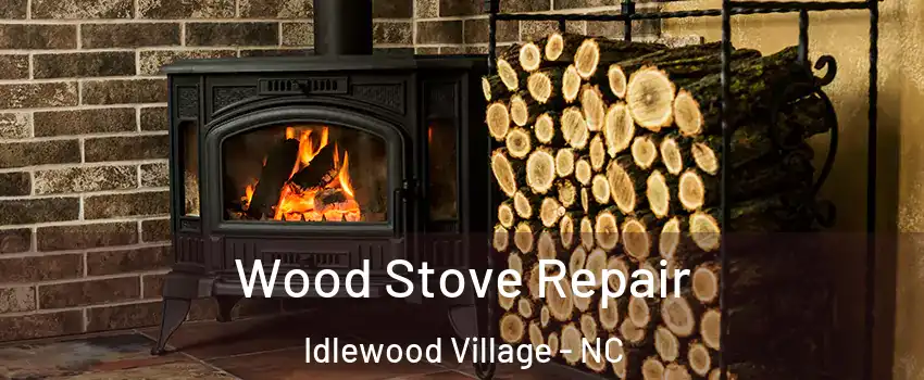 Wood Stove Repair Idlewood Village - NC