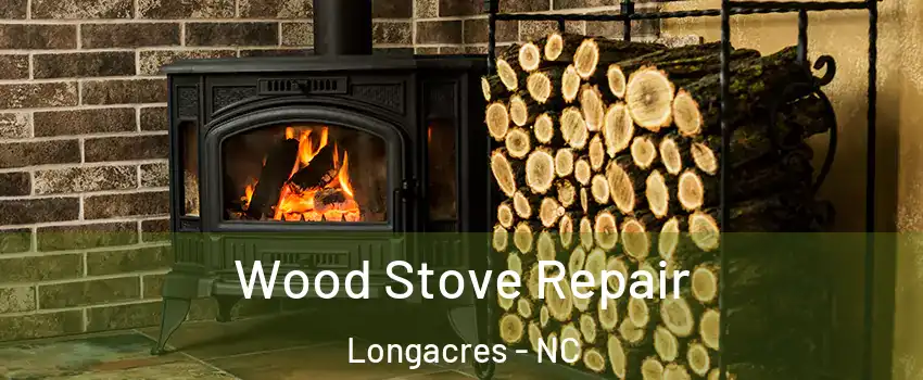 Wood Stove Repair Longacres - NC