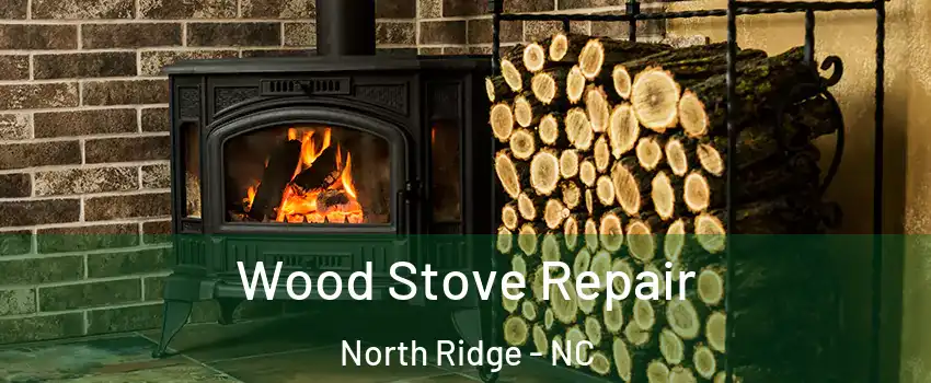 Wood Stove Repair North Ridge - NC