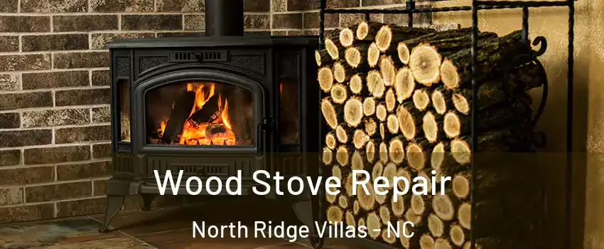 Wood Stove Repair North Ridge Villas - NC