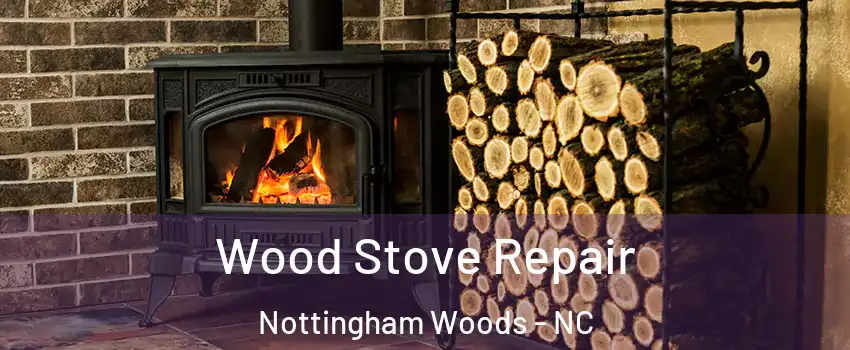 Wood Stove Repair Nottingham Woods - NC