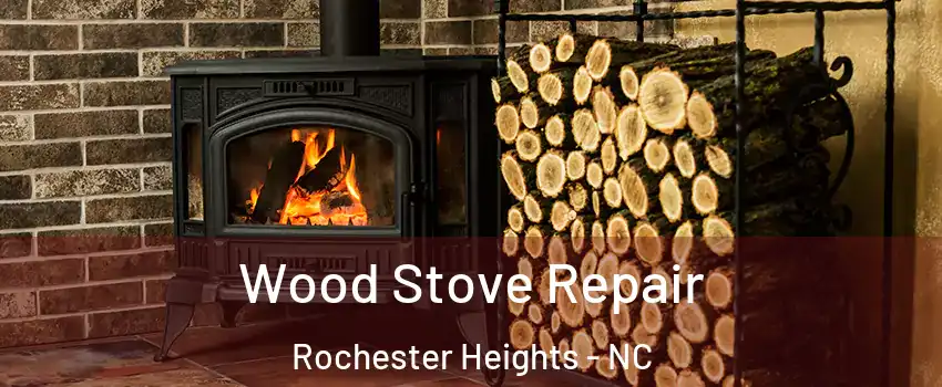 Wood Stove Repair Rochester Heights - NC