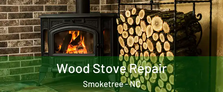 Wood Stove Repair Smoketree - NC