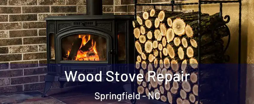 Wood Stove Repair Springfield - NC