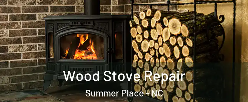 Wood Stove Repair Summer Place - NC