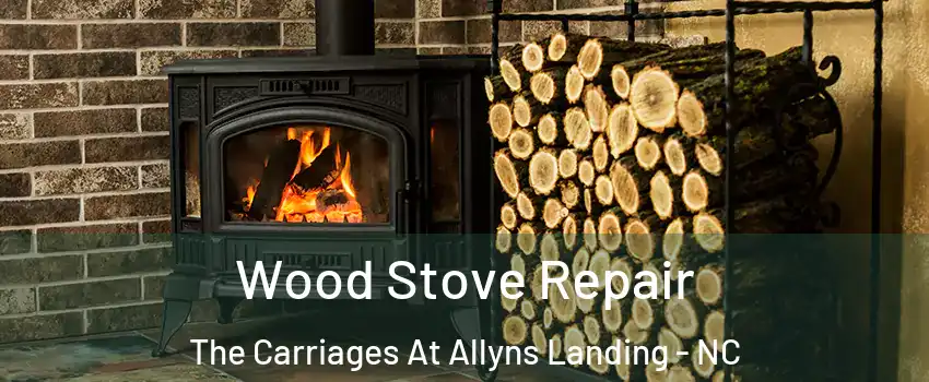 Wood Stove Repair The Carriages At Allyns Landing - NC