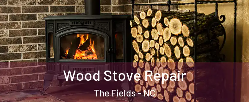 Wood Stove Repair The Fields - NC