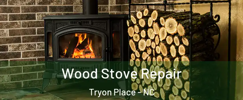 Wood Stove Repair Tryon Place - NC