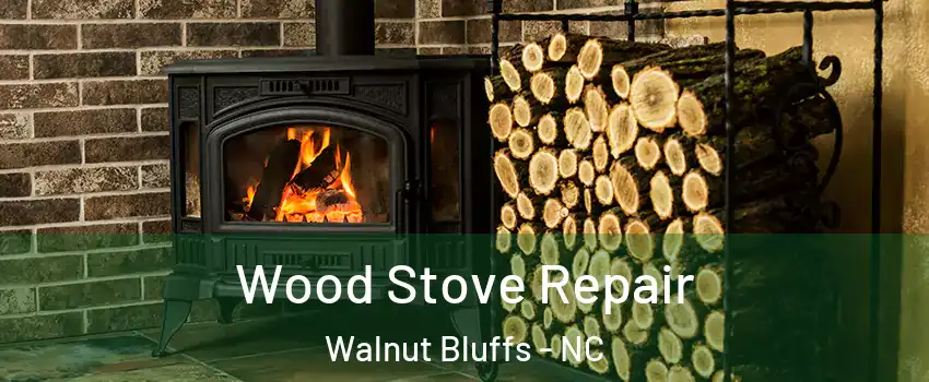 Wood Stove Repair Walnut Bluffs - NC