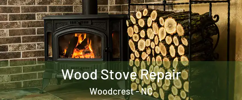 Wood Stove Repair Woodcrest - NC