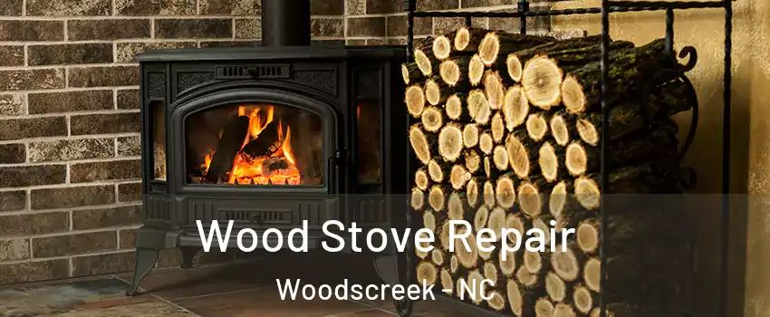 Wood Stove Repair Woodscreek - NC